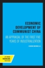 Image for Economic development of communist China  : an appraisal of the first five years of industrialization