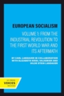 Image for European Socialism, Volume I : From the Industrial Revolution to the First World War and Its Aftermath