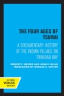 Image for The four ages of Tsurai  : a documentary history of the Indian village on Trinidad Bay
