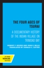 Image for The four ages of Tsurai: a documentary history of the Indian village on Trinidad Bay