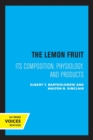 Image for The Lemon Fruit : Its Composition, Physiology, and Products