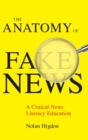 Image for The anatomy of fake news  : a critical news literacy education
