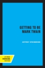 Image for Getting to be Mark Twain