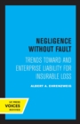 Image for Negligence without fault  : trends toward and enterprise liability for insurable loss
