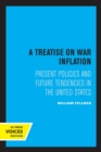 Image for A treatise on war inflation  : present policies and future tendencies in the United States