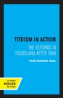 Image for Titoism in action  : the reforms in Yugoslavia after 1948