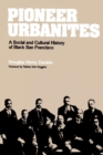 Image for Pioneer Urbanites: A Social and Cultural History of Black San Francisco