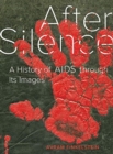 Image for After Silence : A History of AIDS through Its Images