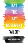 Image for Has the Gay Movement Failed?