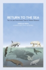 Image for Return to the Sea : The Life and Evolutionary Times of Marine Mammals