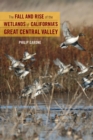 Image for The Fall and Rise of the Wetlands of California&#39;s Great Central Valley