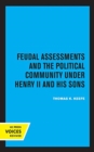 Image for Feudal assessments and the political community under Henry II and his sons