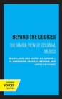 Image for Beyond the codices  : the Nahua view of colonial Mexico