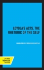 Image for Loyola&#39;s acts  : the rhetoric of the self