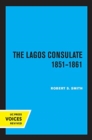 Image for The Lagos Consulate 1851 - 1861