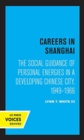 Image for Careers in Shanghai  : &quot;the social guidance of personal energies in a developing Chinese city, 1949-1966&quot;