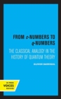 Image for From c-numbers to q-numbers  : the classical analogy in the history of quantum theory