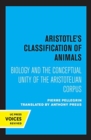 Image for Aristotle&#39;s classification of animals  : biology and the conceptual unity of the Aristotelian corpus