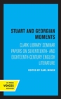 Image for Stuart and Georgian moments  : Clark Library seminar papers on seventeenth- and eighteenth-century English literature