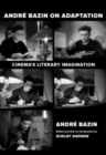 Image for Andrâe Bazin on adaptation  : cinema&#39;s literary imagination
