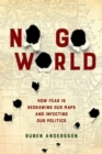 Image for No go world  : how fear is redrawing our maps and infecting our politics