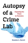 Image for Autopsy of a crime lab  : exposing the flaws in forensics