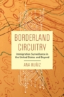 Image for Borderland circuitry  : immigration surveillance in the United States and beyond