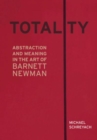 Image for Totality  : abstraction and meaning in the art of Barnett Newman