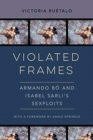 Image for Violated frames  : Armando Bâo and Isabel Sarli&#39;s sexploits