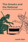 Image for The Greeks and the rational  : the discovery of practical reason