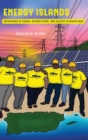 Image for Energy islands  : metaphors of power, extractivism, and justice in Puerto Rico