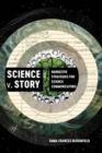 Image for Science v. story  : narrative strategies for science communicators