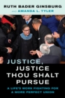 Image for Justice, justice thou shalt pursue  : a life&#39;s work fighting for a more perfect union