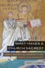 Image for What makes a church sacred?  : legal and ritual perspectives from late antiquity