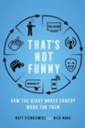 Image for That&#39;s not funny  : how the right makes comedy work for them