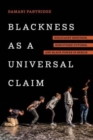 Image for Blackness as a universal claim  : Holocaust heritage, noncitizen futures, and Black power in Berlin