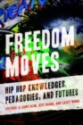 Image for Freedom moves  : hip hop knowledges, pedagogies, and futures
