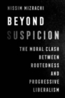 Image for Beyond Suspicion : The Moral Clash between Rootedness and Progressive Liberalism