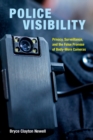 Image for Police visibility  : privacy, surveillance, and the false promise of body-worn cameras