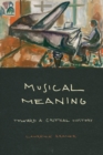 Image for Musical meaning  : toward a critical history