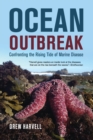 Image for Ocean outbreak  : confronting the rising tide of marine disease