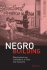 Image for Negro Building : Black Americans in the World of Fairs and Museums