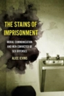 Image for The stains of imprisonment  : moral communication and men convicted of sex offenses