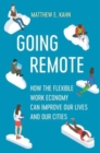 Image for Going remote  : how the flexible work economy can improve our lives and our cities