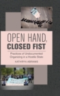 Image for Open hand, closed fist  : practices of undocumented organizing in a hostile state