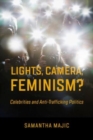Image for Lights, camera, feminism?  : celebrities and anti-trafficking politics