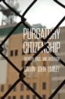 Image for Purgatory citizenship  : reentry, race, and abolition
