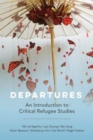 Image for Departures  : an introduction to critical refugee studies