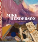 Image for Mike Henderson  : before the fire, 1965-1985