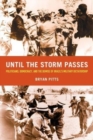 Image for Until the storm passes  : politicians, democracy, and the demise of Brazil&#39;s military dictatorship